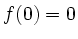 $ f(0)=0$