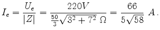 $\displaystyle I_e=\frac{U_e}{\vert Z\vert}=\frac{220V}{\frac{50}{3}\sqrt{3^2+7^2}\ \Omega}=
\frac{66}{5\sqrt{58}}\ A\,.$
