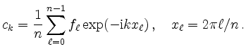$\displaystyle c_k=\dfrac{1}{n}\sum\limits_{\ell=0}^{n-1} f_\ell
\exp(-\mathrm{i}kx_\ell)\,,\quad x_\ell=2\pi \ell/n\,.
$