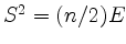$ S^2 = (n/2)E$