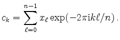 $\displaystyle c_k=\sum\limits_{\ell=0}^{n-1} x_\ell \exp(-2\pi\mathrm{i}k\ell/n)\,.
$