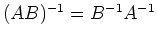 $ (AB)^{-1}=B^{-1}A^{-1}$