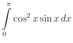 $ \displaystyle\int\limits_0^\pi \cos^2 x \sin x \, dx$