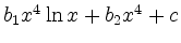 $ b_1x^4\ln x+b_2x^4+c$