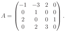 $\displaystyle A = \begin{pmatrix}-1&-3&2&0\\ 0&1&0&0\\ 2&0&0&1\\ 0&2&3&0 \end{pmatrix}.$