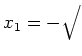 $ x_1=-\sqrt{\vphantom{\frac{1}{1}}}$