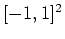 $ [-1,1]^2$