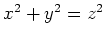 $ x^2+y^2=z^2 $