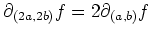 $ \partial_{(2a,2b)} f = 2\partial_{(a,b)} f$