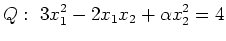 $\displaystyle Q:\ 3x_1^2-2x_1x_2+\alpha x_2^2=4$