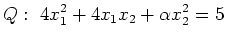 $\displaystyle Q:\ 4x_1^2+4x_1x_2+\alpha x_2^2=5$