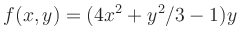 $\displaystyle f(x,y) = (4x^2+y^2/3-1)y
$