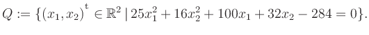 $\displaystyle Q:=\{(x_1,x_2){^{^{\scriptstyle\mathrm t}}} \in \mathbb{R}^2 \,\vert\, 25x_1^2+16x_2^2+100x_1+32x_2-284 =0 \}.$