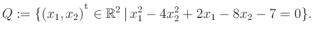 $\displaystyle Q:=\{(x_1,x_2){^{^{\scriptstyle\mathrm t}}} \in \mathbb{R}^2 \,\vert\, x_1^2-4x_2^2+2x_1-8x_2-7 =0 \}.$
