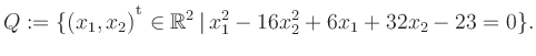 $\displaystyle Q:=\{(x_1,x_2){^{^{\scriptstyle\mathrm t}}} \in \mathbb{R}^2 \,\vert\, x_1^2-16x_2^2+6x_1+32x_2-23 =0 \}.$