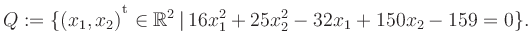 $\displaystyle Q:=\{(x_1,x_2){^{^{\scriptstyle\mathrm t}}} \in \mathbb{R}^2 \,\vert\, 16x_1^2+25x_2^2-32x_1+150x_2-159 =0 \}.$