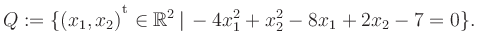 $\displaystyle Q:=\{(x_1,x_2){^{^{\scriptstyle\mathrm t}}} \in \mathbb{R}^2 \,\vert\, -4x_1^2+x_2^2-8x_1+2x_2-7 =0 \}.$