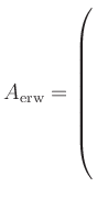 $ A_{\text{erw}} = \left(\rule{0pt}{10ex}\right.$