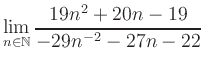 $ \displaystyle\lim\limits_{n\in\mathbb{N}} \frac{19n^2+20n-19}{-29n^{-2}-27n-22}$