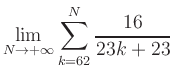 $ \displaystyle\lim\limits_{N\to +\infty} \sum\limits_{k=62}^{N} \frac{16}{23k+23}$