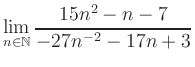 $ \displaystyle\lim\limits_{n\in\mathbb{N}} \frac{15n^2-n-7}{-27n^{-2}-17n+3}$