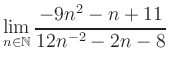 $ \displaystyle\lim\limits_{n\in\mathbb{N}} \frac{-9n^2-n+11}{12n^{-2}-2n-8}$