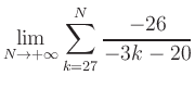 $ \displaystyle\lim\limits_{N\to +\infty} \sum\limits_{k=27}^{N} \frac{-26}{-3k-20}$
