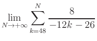 $ \displaystyle\lim\limits_{N\to +\infty} \sum\limits_{k=48}^{N} \frac{8}{-12k-26}$
