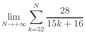$ \displaystyle\lim\limits_{N\to +\infty} \sum\limits_{k=52}^{N} \frac{28}{15k+16}$