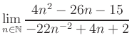 $ \displaystyle\lim\limits_{n\in\mathbb{N}} \frac{4n^2-26n-15}{-22n^{-2}+4n+2}$
