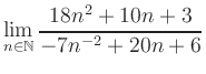 $ \displaystyle\lim\limits_{n\in\mathbb{N}} \frac{18n^2+10n+3}{-7n^{-2}+20n+6}$
