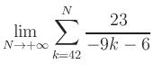 $ \displaystyle\lim\limits_{N\to +\infty} \sum\limits_{k=42}^{N} \frac{23}{-9k-6}$