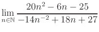 $ \displaystyle\lim\limits_{n\in\mathbb{N}} \frac{20n^2-6n-25}{-14n^{-2}+18n+27}$