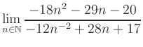 $ \displaystyle\lim\limits_{n\in\mathbb{N}} \frac{-18n^2-29n-20}{-12n^{-2}+28n+17}$