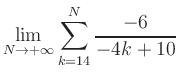$ \displaystyle\lim\limits_{N\to +\infty} \sum\limits_{k=14}^{N} \frac{-6}{-4k+10}$