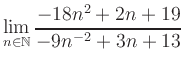 $ \displaystyle\lim\limits_{n\in\mathbb{N}} \frac{-18n^2+2n+19}{-9n^{-2}+3n+13}$