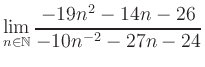 $ \displaystyle\lim\limits_{n\in\mathbb{N}} \frac{-19n^2-14n-26}{-10n^{-2}-27n-24}$