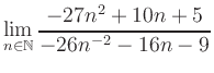 $ \displaystyle\lim\limits_{n\in\mathbb{N}} \frac{-27n^2+10n+5}{-26n^{-2}-16n-9}$