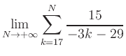 $ \displaystyle\lim\limits_{N\to +\infty} \sum\limits_{k=17}^{N} \frac{15}{-3k-29}$