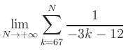 $ \displaystyle\lim\limits_{N\to +\infty} \sum\limits_{k=67}^{N} \frac{1}{-3k-12}$