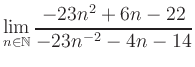 $ \displaystyle\lim\limits_{n\in\mathbb{N}} \frac{-23n^2+6n-22}{-23n^{-2}-4n-14}$