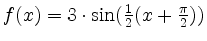 $ f(x) = 3 \cdot \sin(\frac{1}{2}(x + \frac{\pi}{2}))$