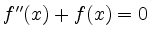 $ f''(x)+f(x)=0$