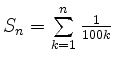 $ S_n = \sum\limits_{k=1}^n \frac1{100k}$