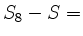 $ S_8-S = $