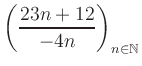 $ \displaystyle \left( \frac{23n +12}{-4n} \right)_{n\in\mathbb{N}}$