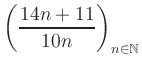 $ \displaystyle \left( \frac{14n +11}{10n} \right)_{n\in\mathbb{N}}$