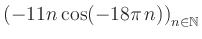 $ \displaystyle \left( -11n \, \text{cos}(-18 \pi \, n) \right)_{n\in\mathbb{N}}$