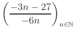 $ \displaystyle \left( \frac{-3n -27}{-6n} \right)_{n\in\mathbb{N}}$
