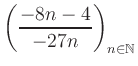 $ \displaystyle \left( \frac{-8n -4}{-27n} \right)_{n\in\mathbb{N}}$